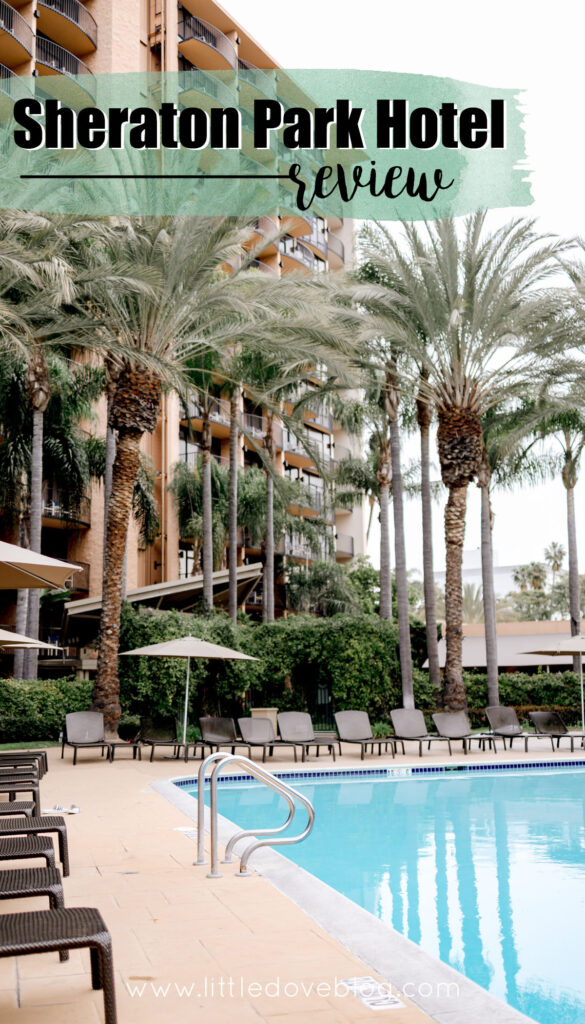 Sheraton Log hotels near Disneyland: Sheraton Park Hotel review - Little Dove Blog